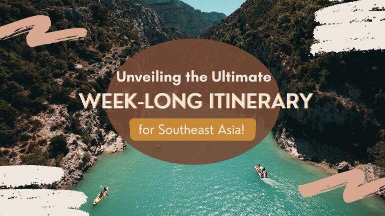 Unveiling the Ultimate Week Long Itinerary for Southeast Asia