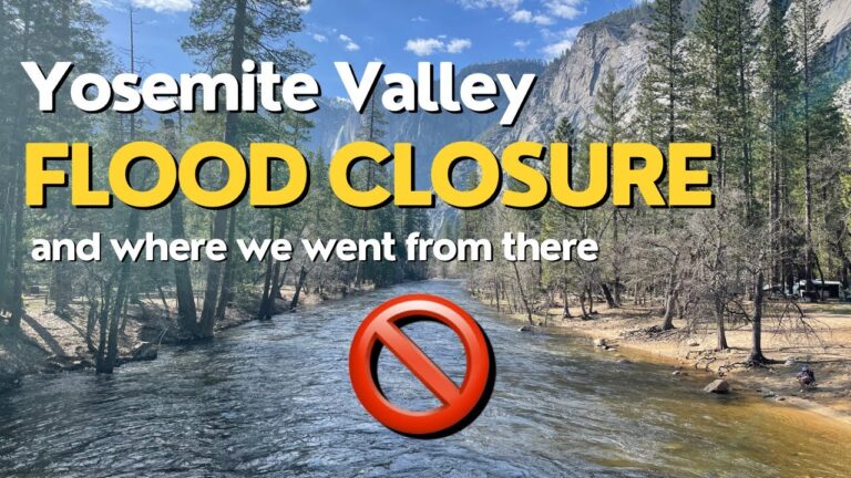 Yosemite Valley Flood Closure & Where We Went From There
