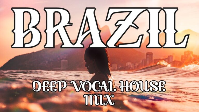 Ultimate Travel Experience 2023: Deep Vocal House Music Mix -Brazil