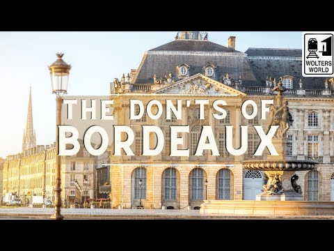 Bordeaux: The Don’ts of Visiting Bordeaux, France