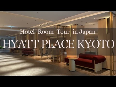 Japan Hotel Review – HYATT PLACE KYOTO –     Best hotel travel japan　ハイアットプレイス京都