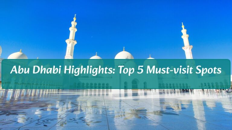 Abu Dhabi Highlights: Top 5 Must-Visit Spots