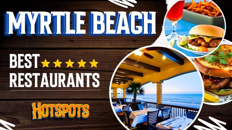 Myrtle Beach, South Carolina: Unveiling the Top 10 Best Restaurants in 2023