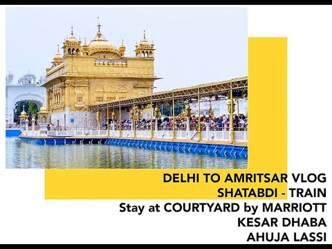 Delhi to Amritsar Vlog – COURTYARD by MARRIOTT HOTEL – Travel, Kesar Dhaba – Wagah Border – 4k