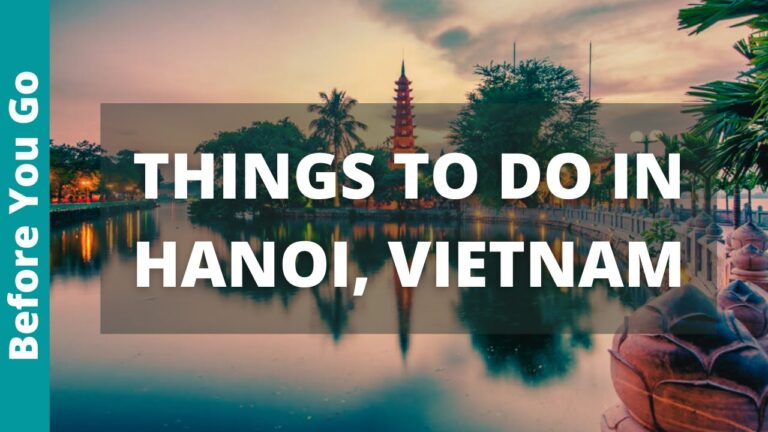 Hanoi Vietnam Travel Guide: 19 BEST Things To Do In Hanoi