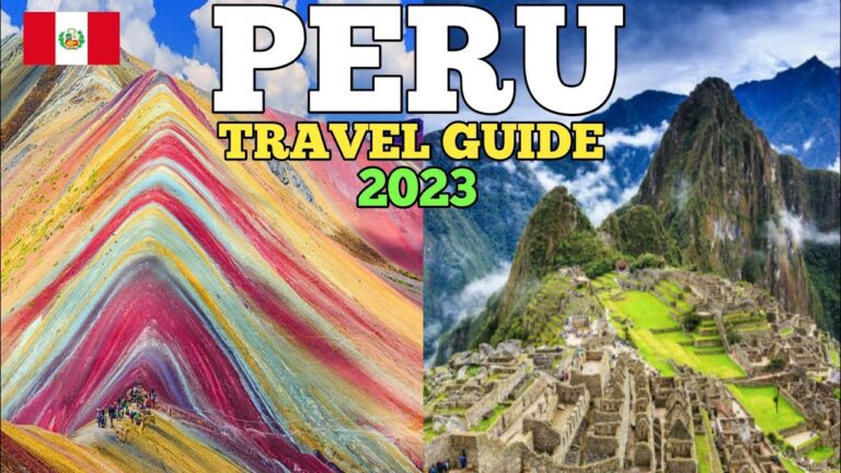 Peru Travel Guide 2023 – Best Places to Visit in Peru 2023 – Top Attractions in Peru