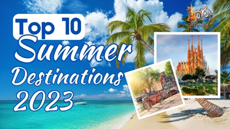 Top 10 Summer Destinations of 2023 | Ultimate Travel Guide