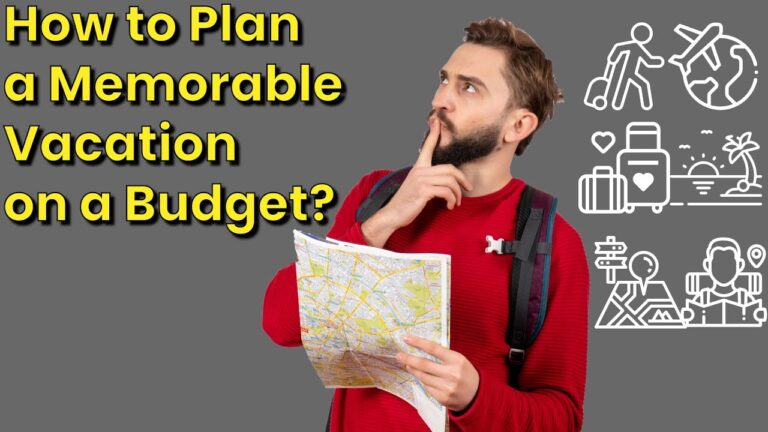 How To Plan A Memorable Vacation On A Budget – Five Steps