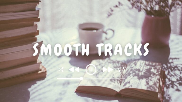 Smooth Tracks Selection | Unwind with a Relaxing Music Playlist