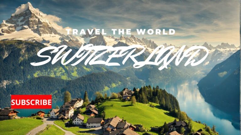 Visit in SWITZERLAND and Create Unforgettable Memories