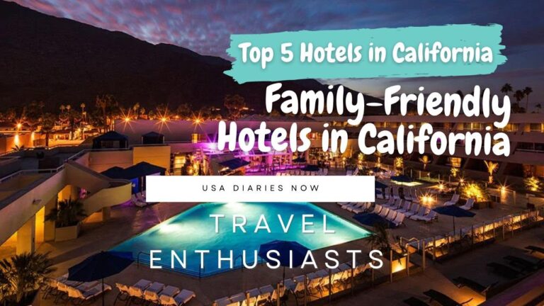 Top 5 Family-Friendly Hotels in California for Travel Enthusiasts – USA Diaries Now