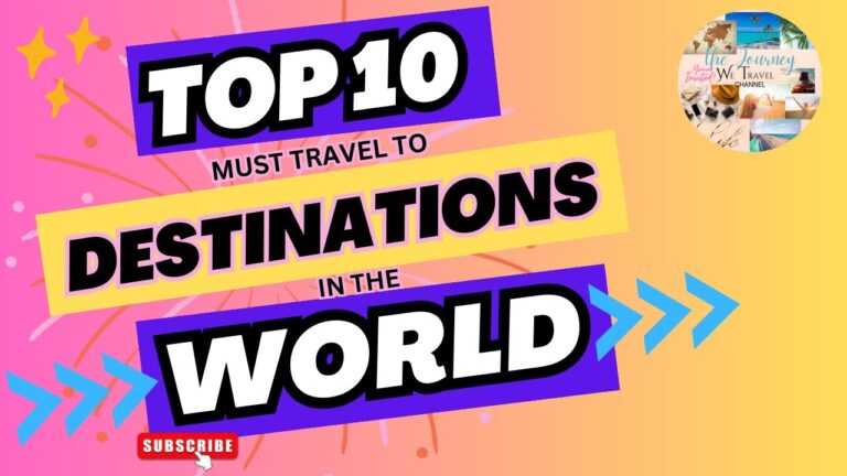 Unveiling 10 Must Travel Travel Destinations In The World