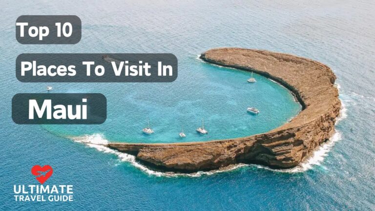 Top 10 Places to Visit in Maui | Ultimate Travel Guide