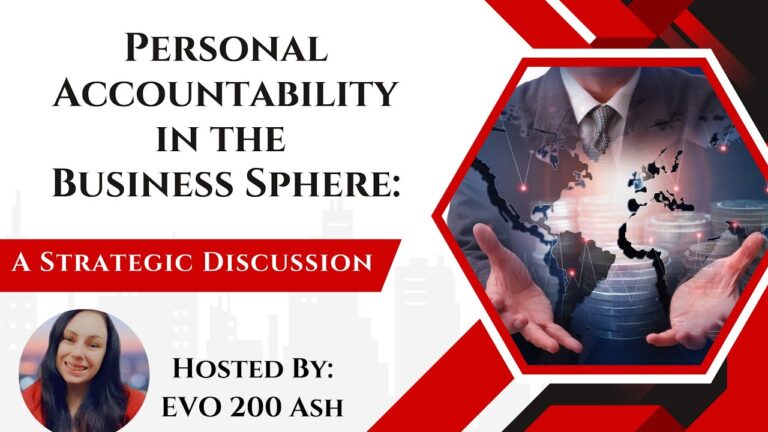 Personal Accountability in the Business Sphere! A Strategic Discussion Hosted by: EVO 200 Ash