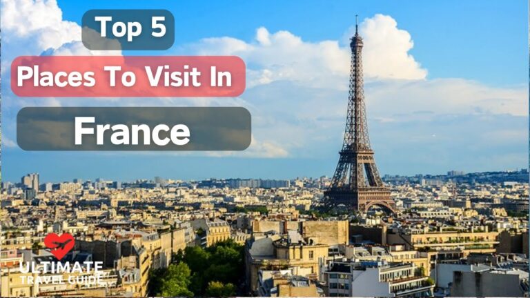 Top 5 Places To Visit In France | Ultimate Travel Guide
